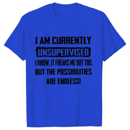 "I Am Currently Unsupervised" T-Shirt – Hilarious Gift for Men