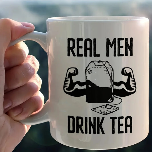 Real Men Drink Tea Ceramic Mug – Funny & Bold Design for Tea Lovers