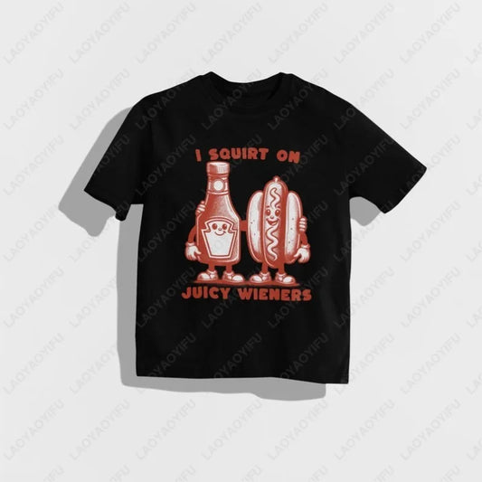 I Squirt on Juicy Wieners T-Shirt – Raunchy Humor Gag Gift Tee for Men & Women