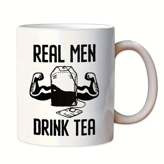 Real Men Drink Tea Ceramic Mug – Funny & Bold Design for Tea Lovers