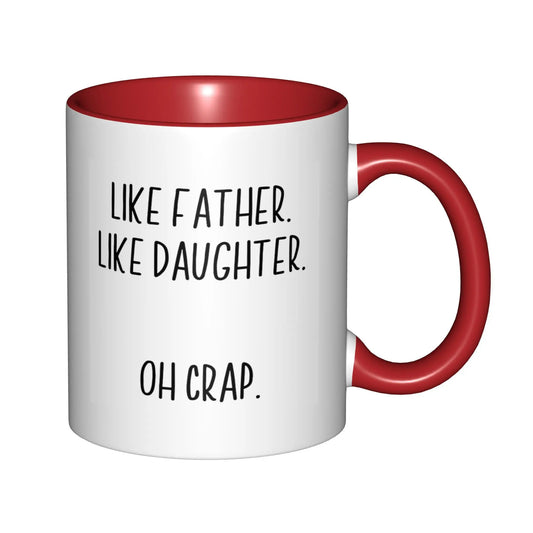 Like Father Like Daughter “Oh Crap” Mug – Funny 11oz Sarcastic Coffee Cup with Black Handle