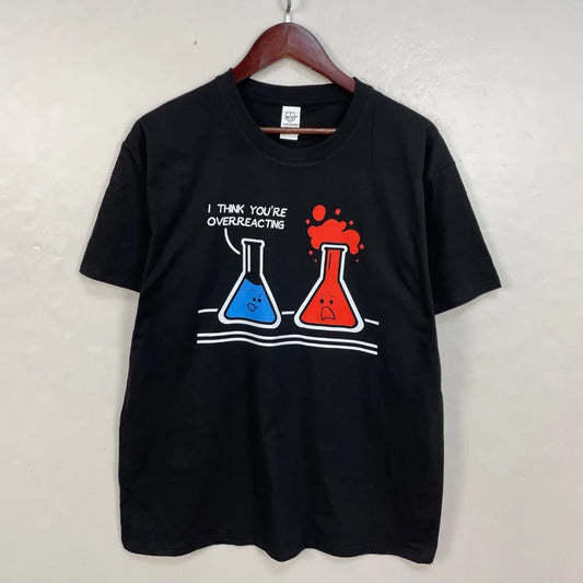 I Think You're Overreacting T-Shirt – Funny Science Graphic Tee for Chemistry Nerds