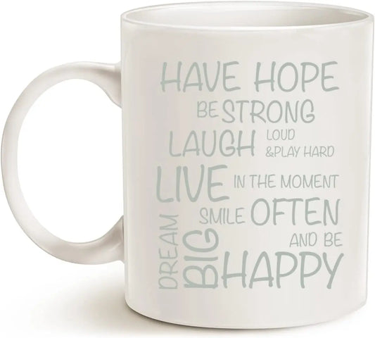 Funny Inspirational Coffee Mug – “Have Hope Be Strong” Motivational Quote Ceramic Cup (11 Oz)