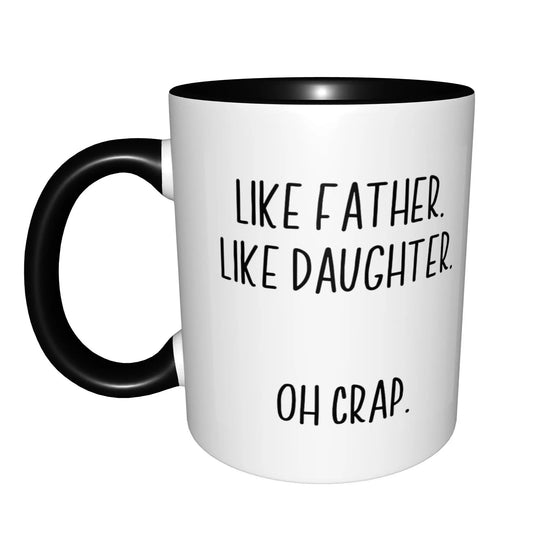 Like Father Like Daughter “Oh Crap” Mug – Funny 11oz Sarcastic Coffee Cup with Black Handle