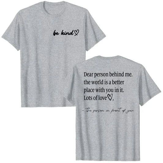 "Be Kind Dear Person Behind Me" Quote Graphic T-Shirt – Uplifting & Funny Sayings Tee
