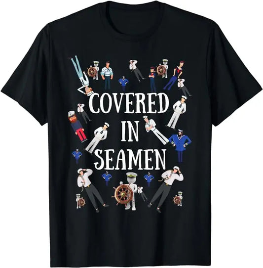 Funny “Covered in Seamen” Gag T-Shirt – Inappropriate Adult Humor Tee